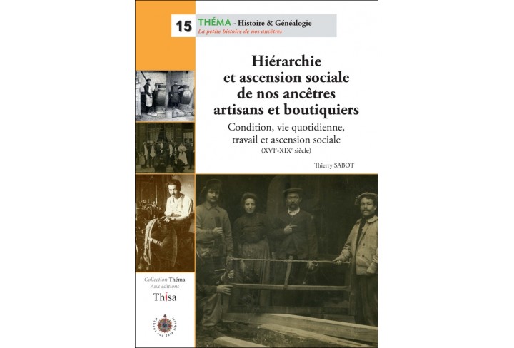 Hiérarchie et ascension sociale de nos ancêtres artisans et boutiquiers