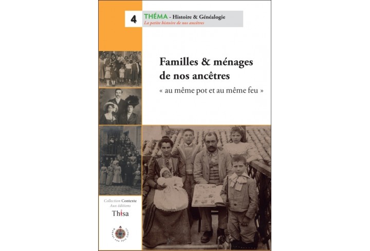 Familles & ménages de nos ancêtres, au même pot et au même feu (ouvrage déclassé)